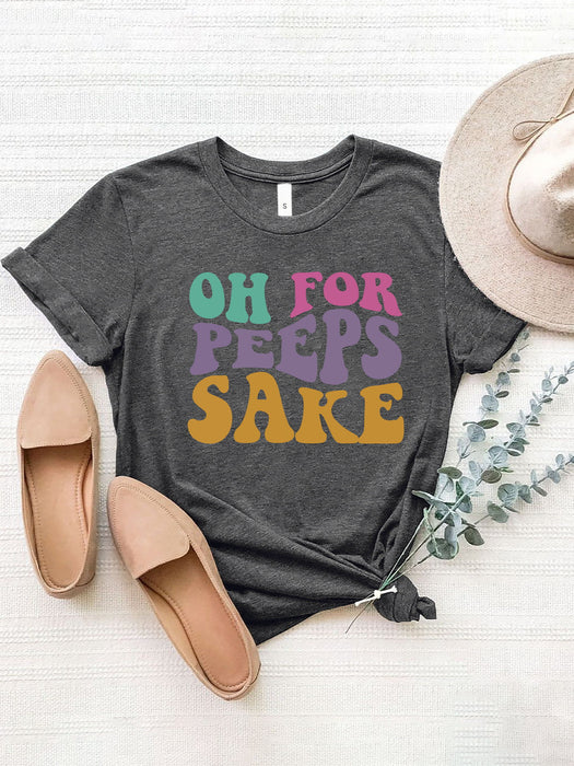 OH FOR PEEPS SAKE Round Neck T-Shirt